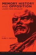 Memory, History, and Opposition under State Socialism di Rubie S. Watson, School of American Research (Santa Fe N edito da SAR Press