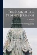 The Book of the Prophet Jeremiah: a Revised Translation With Introductions and Short Explanations edito da LIGHTNING SOURCE INC