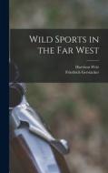 Wild Sports in the far West di Harrison Weir, Friedrich Gerstäcker edito da LEGARE STREET PR
