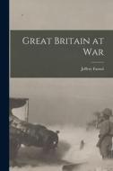 Great Britain at War di Jeffery Farnol edito da LEGARE STREET PR