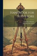 Handbook for Surveyors di Mansfield Merriman, John Pascal Brooks edito da LEGARE STREET PR