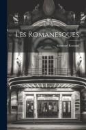 Les Romanesques di Edmond Rostand edito da LEGARE STREET PR