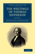 The Writings of Thomas Jefferson - Volume 1 di Thomas Jefferson edito da Cambridge University Press