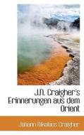 J.n. Craigher's Erinnerungen Aus Dem Orient di Johann Nikolaus Craigher edito da Bibliolife