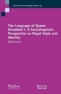 The Language of Queen Elizabeth I di Mel Evans edito da Wiley-Blackwell