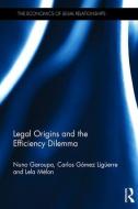 Legal Origins and the Efficiency Dilemma di Nuno Garoupa, Carlos Gomez Liguerre, Lela Melon edito da Taylor & Francis Ltd