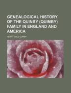 Genealogical History Of The Quinby Quim di Henry Cole Quinby edito da Rarebooksclub.com