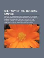 Military Of The Russian Empire: List Of di Books Llc edito da Books LLC, Wiki Series