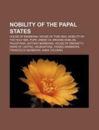 Nobility Of The Papal States: House Of T di Books Llc edito da Books LLC, Wiki Series