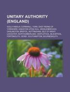 Unitary Authority (England) di Quelle Wikipedia edito da Books LLC, Reference Series