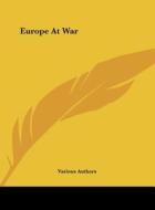 Europe at War di Authors Various Authors, Various edito da Kessinger Publishing