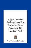 Viage Al Estrecho de Magallanes Por El Capitan Pedro Sarmiento de Gamboa (1768) di Pedro Sarmiento De Gamboa edito da Kessinger Publishing