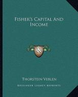 Fisher's Capital and Income di Thorstein Veblen edito da Kessinger Publishing