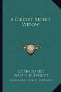 A Circuit Rider's Widow di Corra Harris edito da Kessinger Publishing