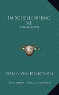 Im Schellenhemd V1: Roman (1891) di Nataly Von Eschstruth edito da Kessinger Publishing