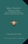 Mrs. Piozzi's Thraliana: With Numerous Extracts Hitherto Unpublished (1913) di Charles Hughes edito da Kessinger Publishing