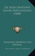 de Assecuratione Salvae Navigationis (1840) di Johannes Siewertsz Van Reesema edito da Kessinger Publishing