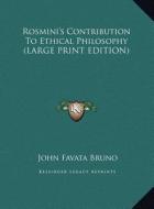 Rosmini's Contribution to Ethical Philosophy di John Favata Bruno edito da Kessinger Publishing