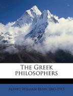 The Greek Philosophers di Alfred William Benn edito da Nabu Press