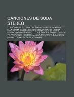 Canciones de Soda Stereo di Fuente Wikipedia edito da Books LLC, Reference Series