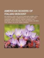 American boxers of Italian descent di Source Wikipedia edito da Books LLC, Reference Series