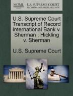U.s. Supreme Court Transcript Of Record International Bank V. Sherman edito da Gale Ecco, U.s. Supreme Court Records