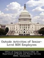 Outside Activities Of Senior-level Nih Employees di Daniel R Levinson edito da Bibliogov
