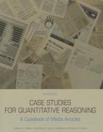 Case Studies for Quantitative Reasoning: A Casebook of Media Articles di Bernard L. Madison, Stuart Boersma, Caren L. Diefenderfer edito da Pearson Learning Solutions