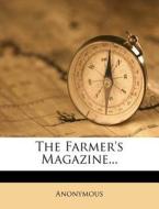 The Farmer's Magazine... di Anonymous edito da Nabu Press