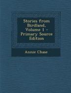 Stories from Birdland, Volume 1 di Annie Chase edito da Nabu Press