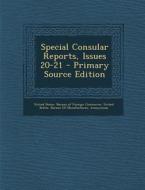 Special Consular Reports, Issues 20-21 edito da Nabu Press