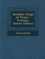 Sambika: Songs of Praise di Anonymous edito da Nabu Press