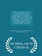 History Of Delaware County, Pennsylvania di Professor George Smith edito da Scholar's Choice