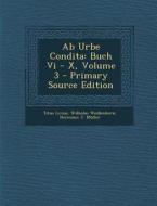 AB Urbe Condita: Buch VI - X, Volume 3 - Primary Source Edition di Titus Livius, Wilhelm Weissenborn edito da Nabu Press