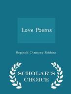 Love Poems - Scholar's Choice Edition di Reginald Chauncey Robbins edito da Scholar's Choice
