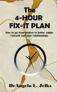 The 4-Hour Fix-it Plan di Deangelo Jelks edito da Lulu.com