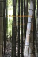 A Book of Meditations di John A. Blackard edito da Lulu.com