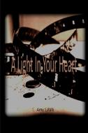 A Light In Your Heart Ava Hill di Amy J. Falk edito da Lulu.com