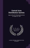 Central Area Distribution System di Illinois Regional Transportat Authority edito da Palala Press