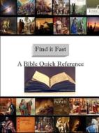 Find It Fast - Old And New Testament Quick Reference di Mary Baker edito da Lulu.com