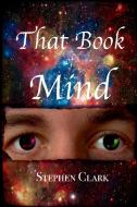 That Book of Mind di Stephen Clark edito da Lulu.com