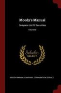 Moody's Manual: Complete List of Securities; Volume 6 di Moody Manual Company, Corporation Service edito da CHIZINE PUBN