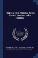 Proposal for a Personal Rapid Transit Demonstration System di Rosemont Rosemont, Pettigrew Trkla, Illinois Regional Transportat Authority edito da CHIZINE PUBN