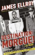Destination: Morgue!: L.A. Tales di James Ellroy edito da VINTAGE