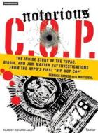 Notorious C.O.P.: The Inside Story of the Tupac, Biggie, and Jam Master Jay Investigations from NYPD's First "Hip-Hop Cop" di Derrick Parker edito da Tantor Media Inc