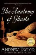 The Anatomy of Ghosts di Andrew Taylor edito da Hyperion Books