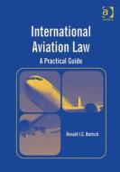 International Aviation Law di Ronald I. C. Bartsch edito da Taylor & Francis Ltd
