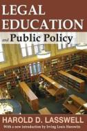 Legal Education And Public Policy di Harold D. Lasswell edito da Taylor & Francis Inc