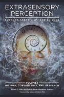 Extrasensory Perception [2 Volumes]: Support, Skepticism, and Science di Edwin C. May, Sonali Bhatt Marwaha edito da PRAEGER FREDERICK A