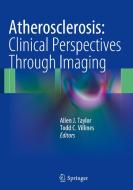 Atherosclerosis:  Clinical Perspectives Through Imaging di Todd C. Villines edito da Springer London Ltd
